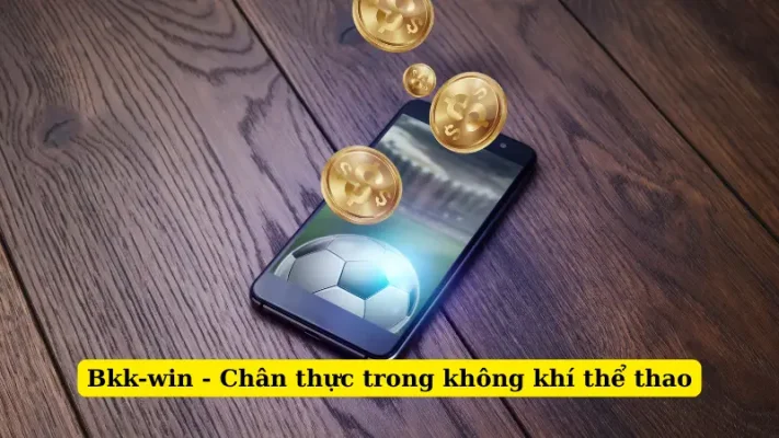 Bkk-win - Chân thực trong không khí thể thao