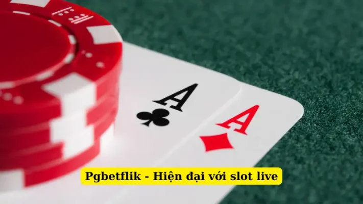 Pgbetflik - Hiện đại với slot live