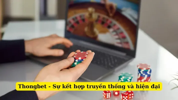 Thongbet - Sự kết hợp truyền thống và hiện đại